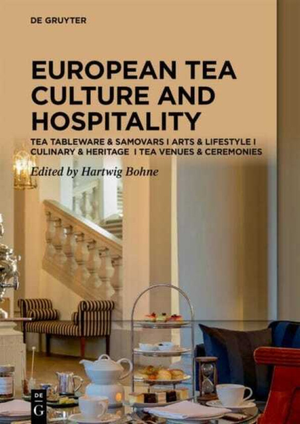 Tea Cultures of Europe: Heritage and Hospitality Arts & Venues | Teaware & Samovars | Culinary & Ceremonies