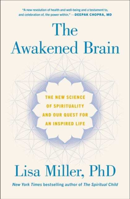 The Awakened Brain The New Science of Spirituality and Our Quest for an Inspired Life