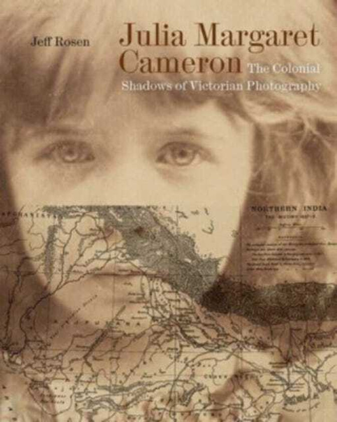 Julia Margaret Cameron The Colonial Shadows of Victorian Photography