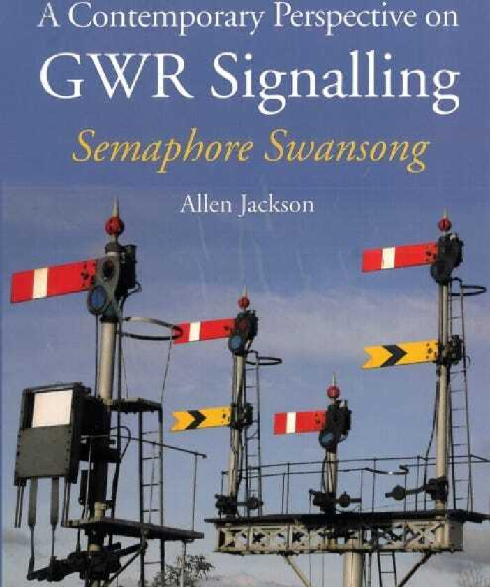 A Contemporary Perspective on GWR Signalling Semaphore Swansong