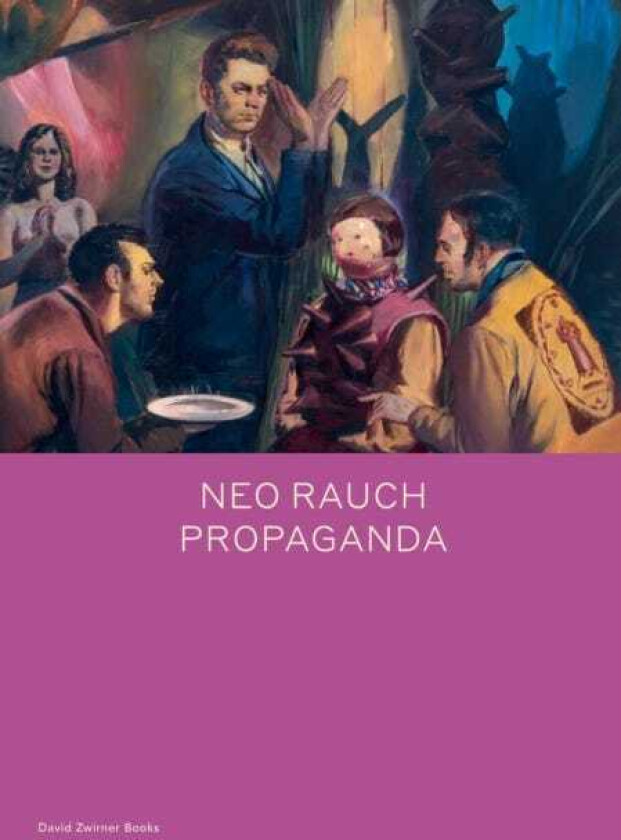 Neo Rauch: PROPAGANDA