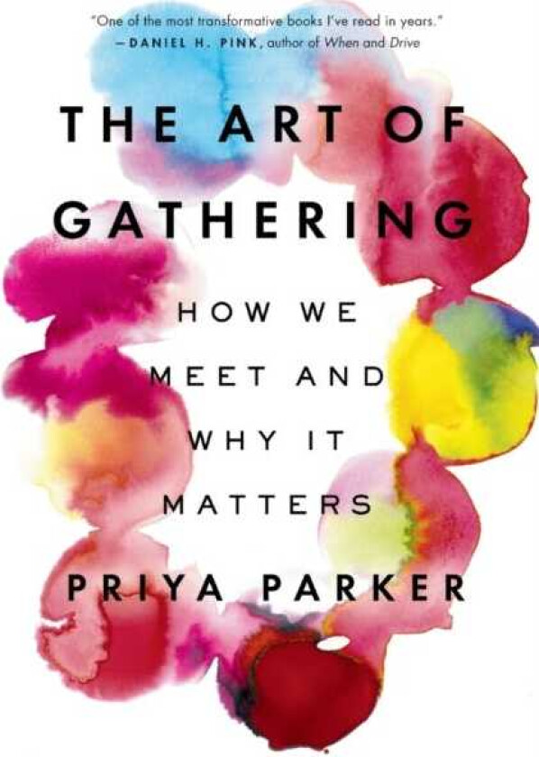 The Art of Gathering How We Meet and Why It Matters