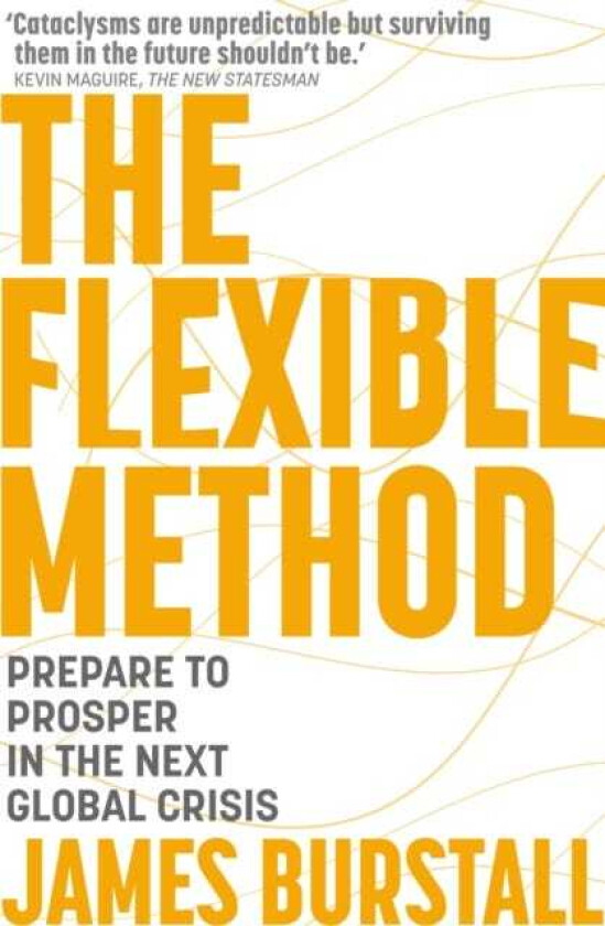 The Flexible Method Prepare To Prosper In The Next Global Crisis