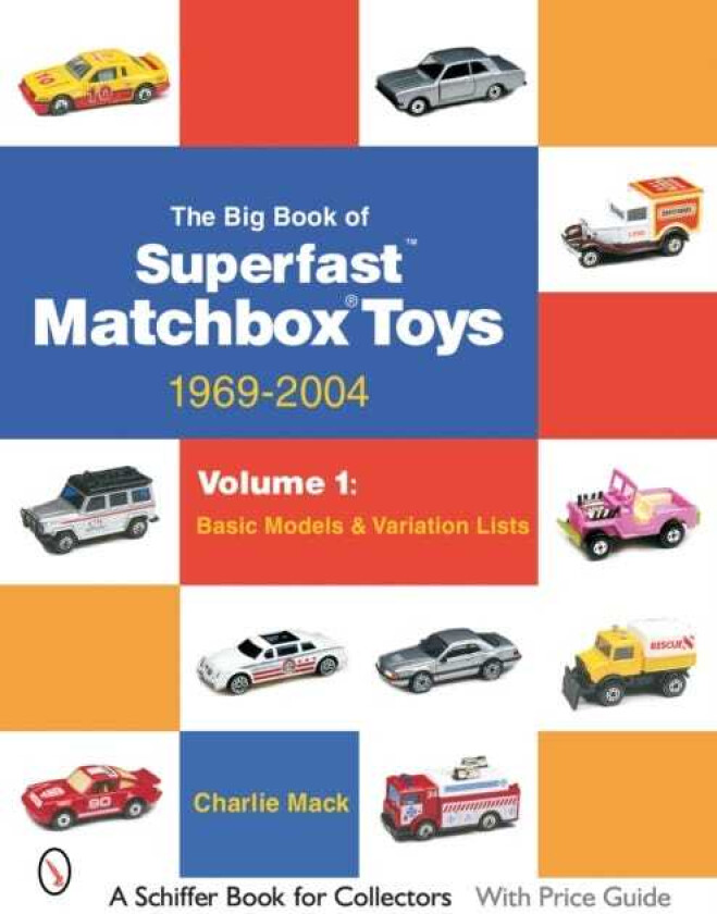The Big Book of Matchbox Superfast Toys: 19692004 Volume 1: Basic Models & Variation Lists