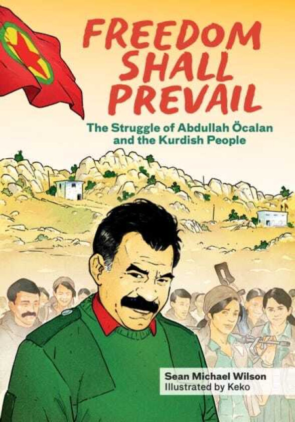 Freedom Shall Prevail The Struggle of Abdullah Ocalan and the Kurdish People