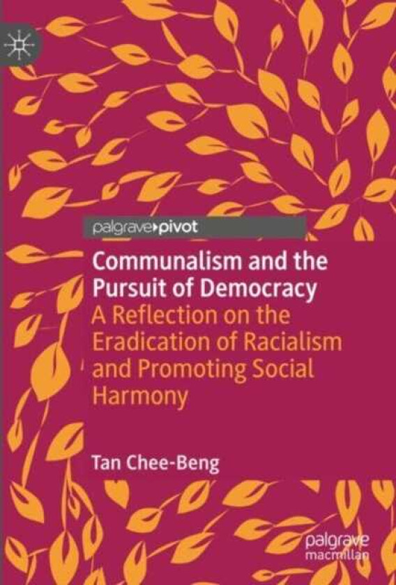 Communalism and the Pursuit of Democracy A Reflection on the Eradication of Racialism and Promoting Social Harmony