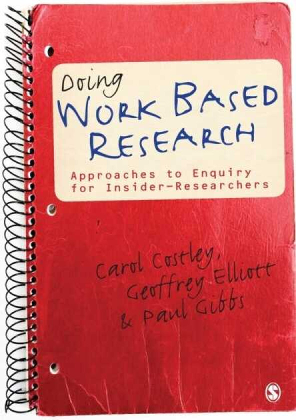 Doing Work Based Research Approaches to Enquiry for InsiderResearchers