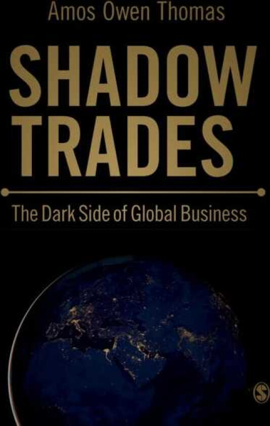 Shadow Trades  The Dark Side of Global Business