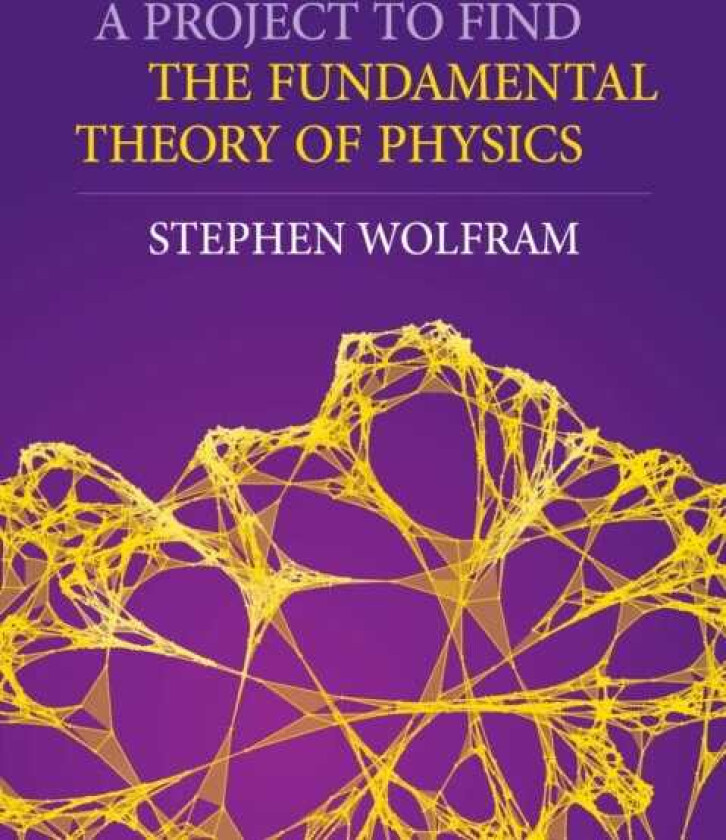 A Project To Find The Fundamental Theory Of Physics