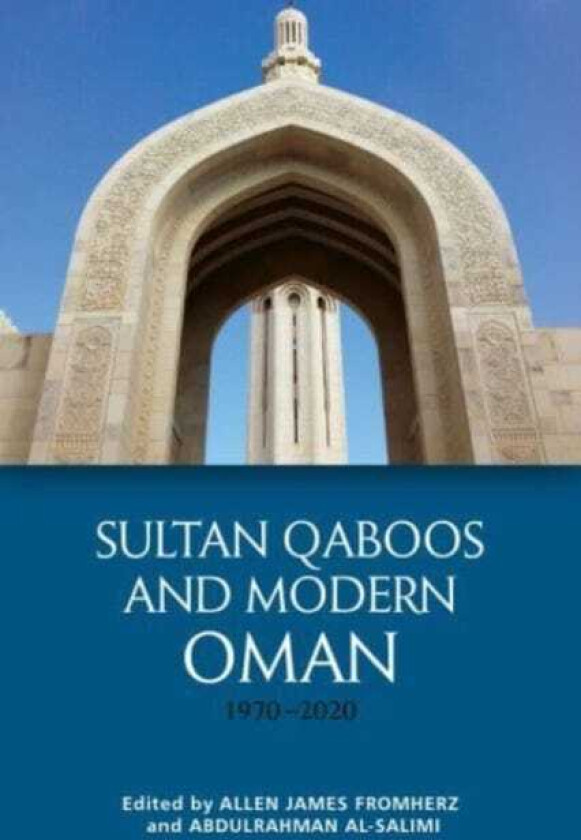 Sultan Qaboos and Modern Oman, 1970 2020