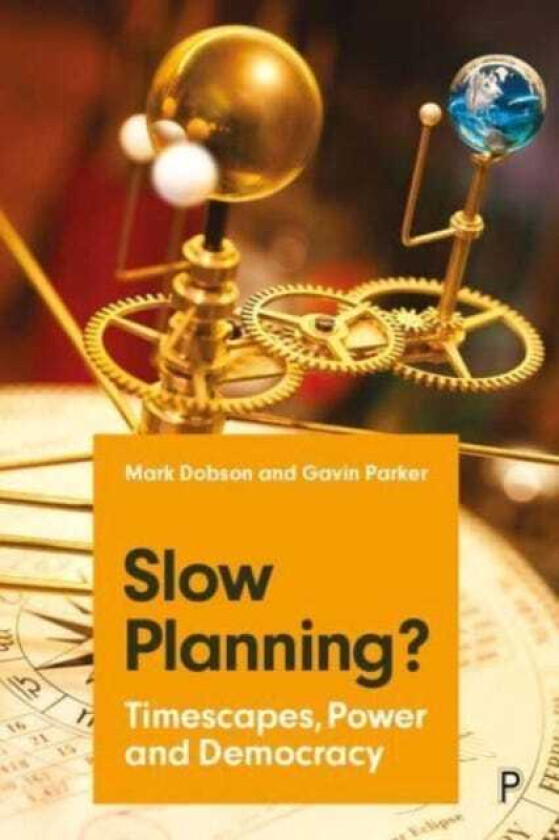 Slow Planning? Timescapes, Power and Democracy