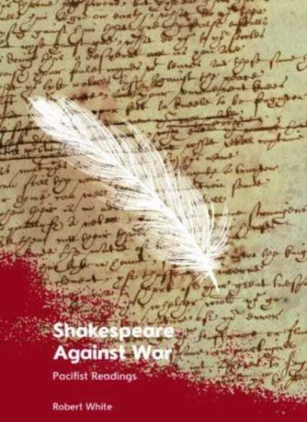 Shakespeare Against War  Pacifist Readings