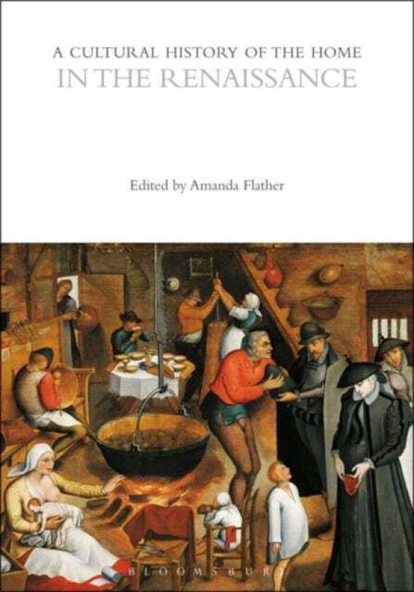 A Cultural History of the Home in the Renaissance