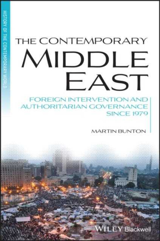 The Contemporary Middle East Foreign Intervention and Authoritarian Governance Since 1979