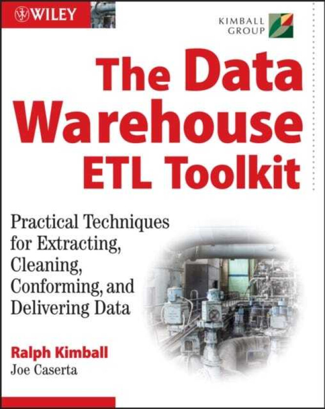 The Data WarehouseETL Toolkit Practical Techniques for Extracting, Cleaning, Conforming, and Delivering Data