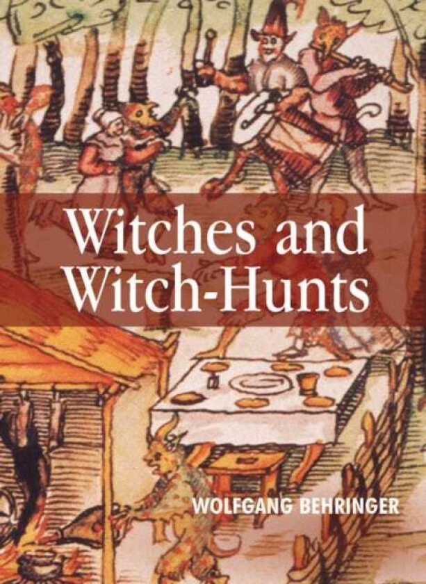 Witches and WitchHunts A Global History