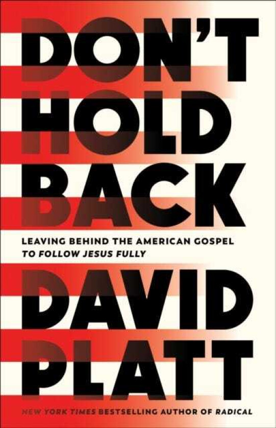 Don't Hold Back Leaving Behind the American Gospel to Follow Jesus Fully
