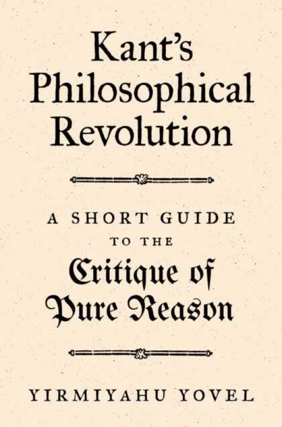 Kant's Philosophical Revolution A Short Guide to the Critique of Pure Reason