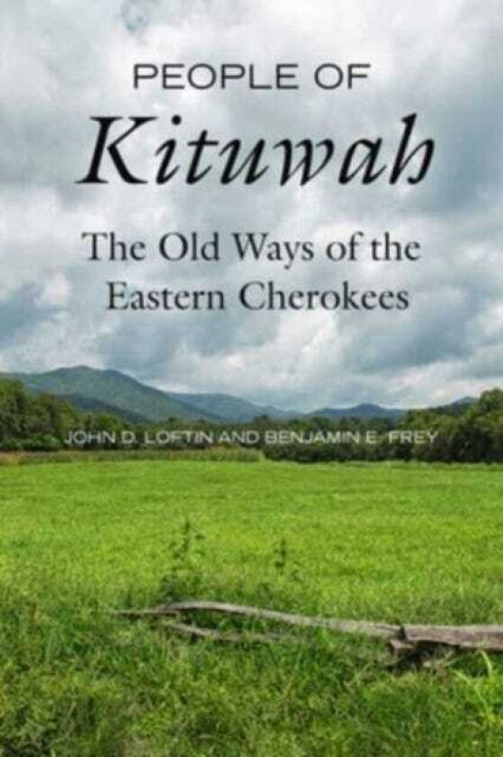 People of Kituwah The Old Ways of the Eastern Cherokees