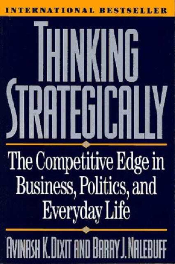 Thinking Strategically The Competitive Edge in Business, Politics, and Everyday Life