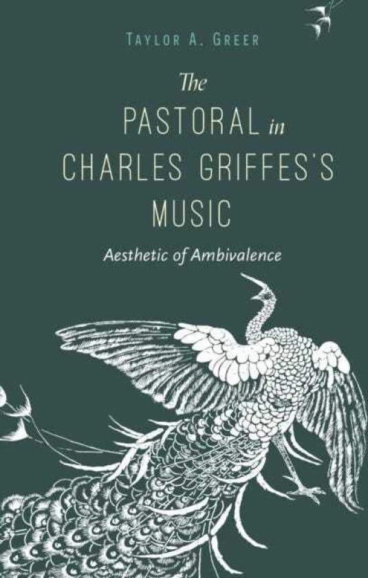 The Pastoral in Charles Griffes's Music Aesthetic of Ambivalence