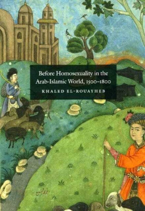 Before Homosexuality in the ArabIslamic World, 15001800