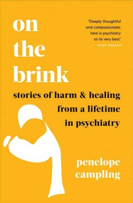 On the Brink Stories of harm and healing from a lifetime in psychiatry