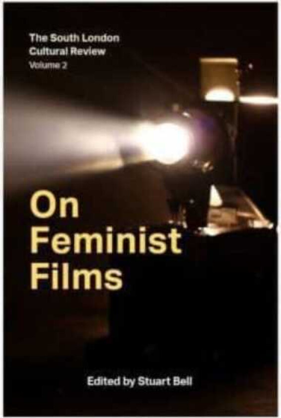 On Feminist Films The South London Cultural Review Volume 2