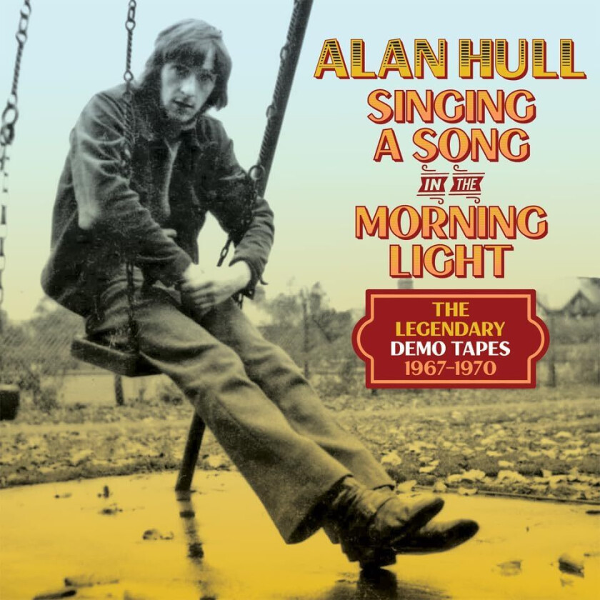 Alan Hull Singing A Song In The Morning Light: The Legendary Demo Tapes 19671970 CD