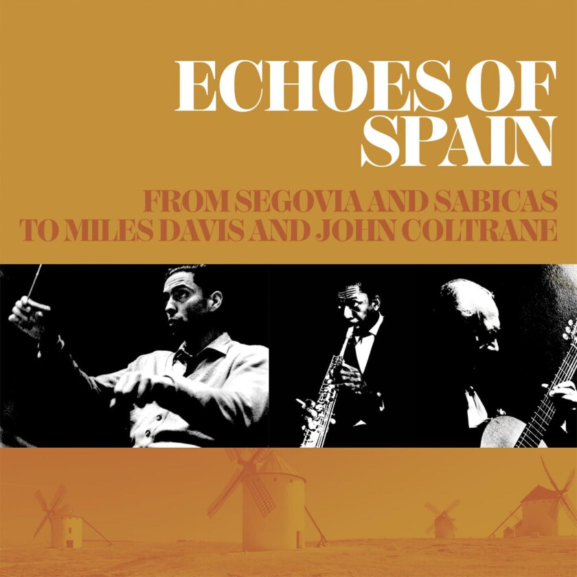 Diverse Jazz Echoes Of Spain From Segovia And Sabicas To Miles Davis And John Coltrane CD