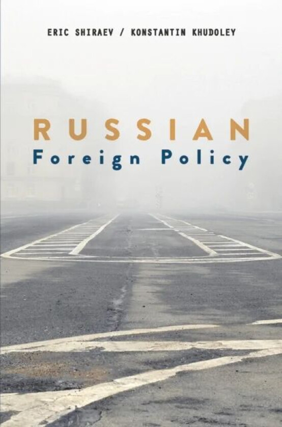 Russian Foreign Policy av Eric Shiraev, Konstantin Khudoley