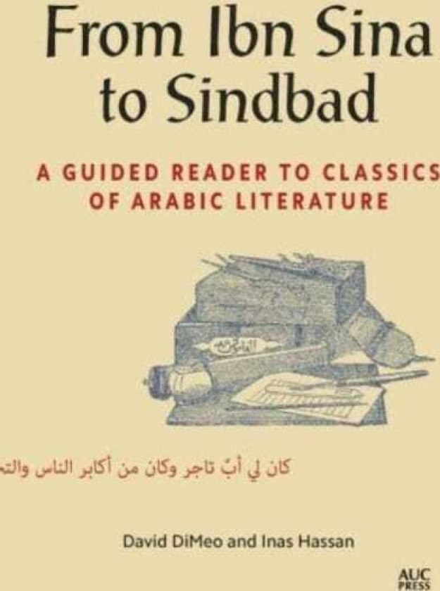From Ibn Sina to Sindbad A Guided Reader to Classics of Arabic Literature