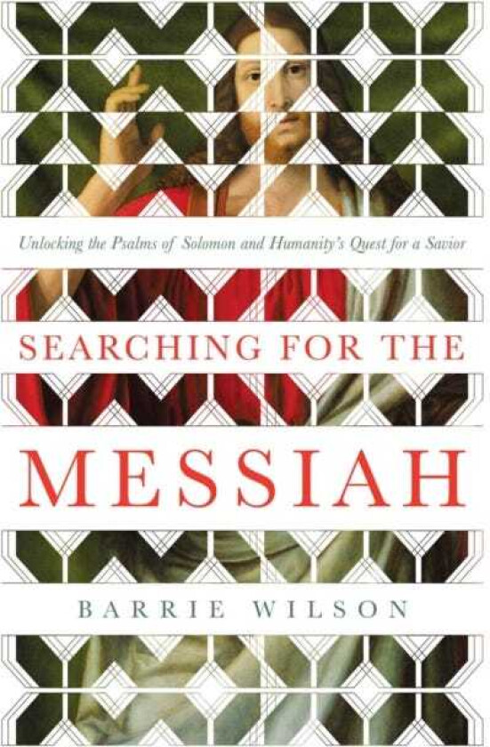 Searching for the Messiah Unlocking the "Psalms of Solomon" and Humanity's Quest for a Savior
