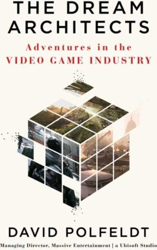 The Dream Architects Adventures in the Video Game Industry
