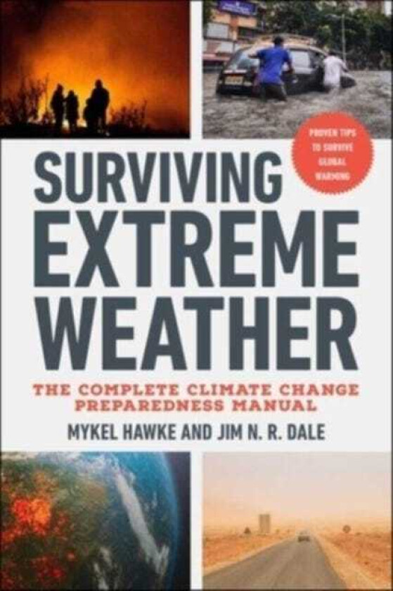 Surviving Extreme Weather The Complete Climate Change Preparedness Manual
