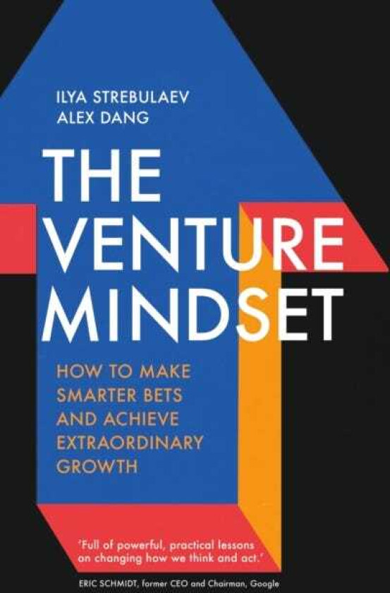 The Venture Mindset How to Make Smarter Bets and Achieve Extraordinary Growth