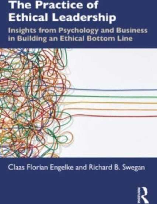The Practice of Ethical Leadership Insights from Psychology and Business in Building an Ethical Bottom Line