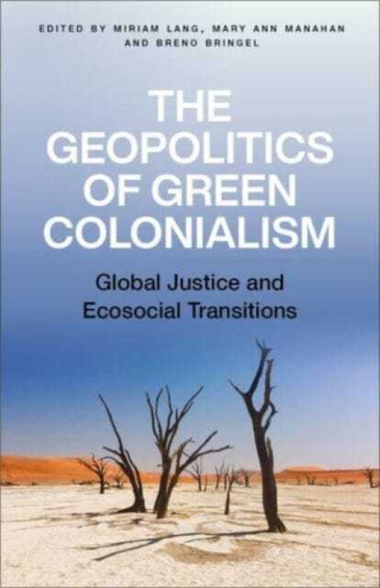 The Geopolitics of Green Colonialism Global Justice and Ecosocial Transitions