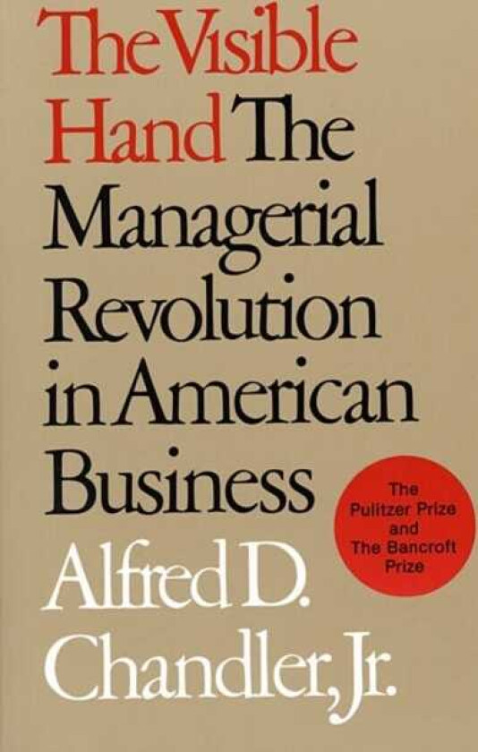 The Visible Hand The Managerial Revolution in American Business