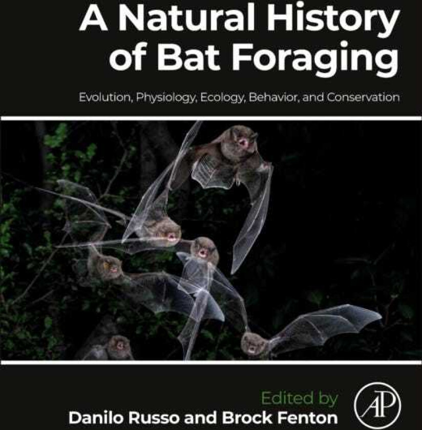 A Natural History of Bat Foraging Evolution, Physiology, Ecology, Behavior, and Conservation
