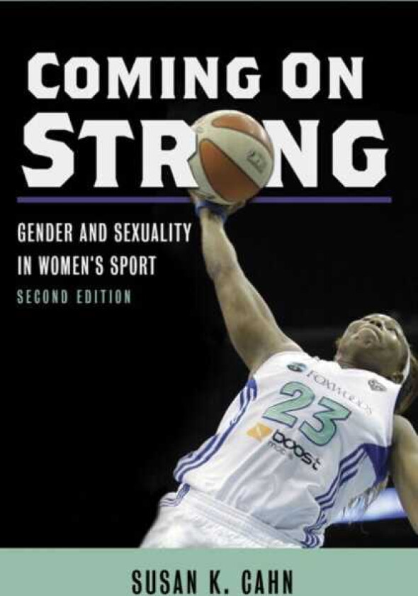 Coming On Strong Gender and Sexuality in Women's Sport