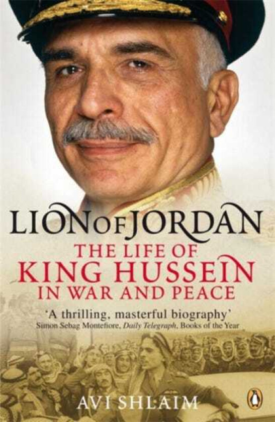 Lion of Jordan  The Life of King Hussein in War and Peace