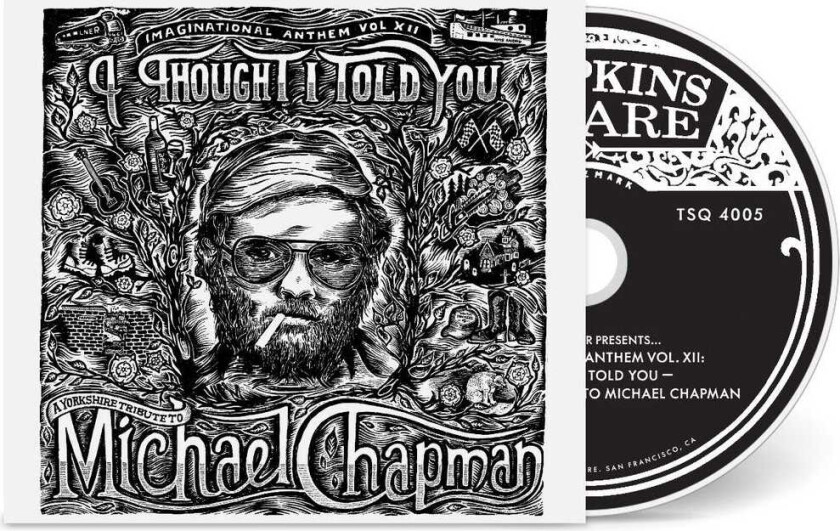 Diverse Artister Imaginational Anthem vol. XII: I Thought I Told You A Yorkshire Tribute to Michael Chapman CD