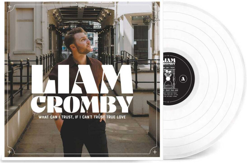Liam Cromby What Can I Trust, If I Can't Trust True Love LP/Vinyl