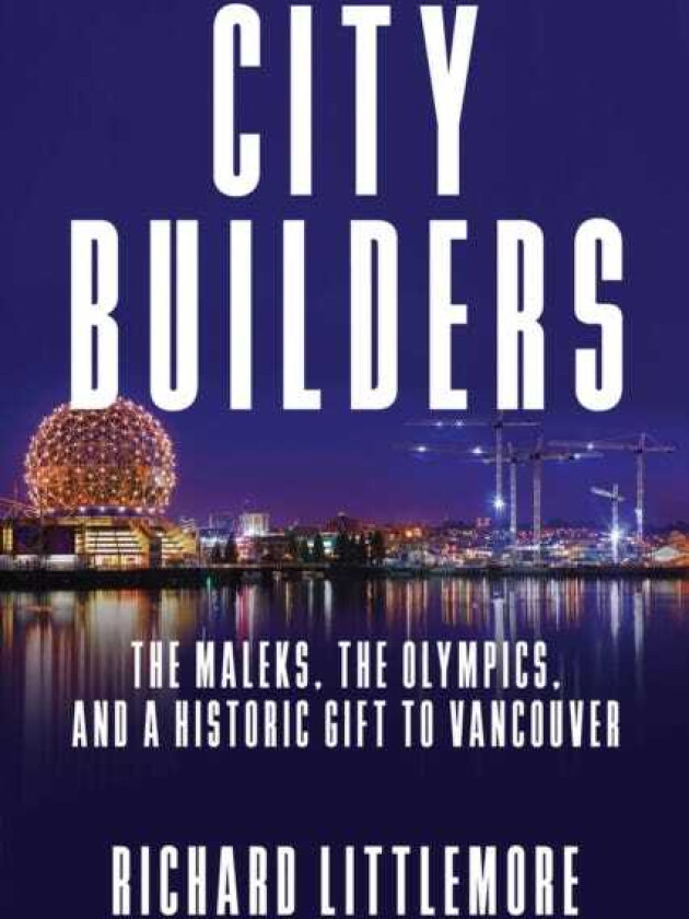 City Builders  The Maleks, The Olympics, and a Historic Gift to Vancouver