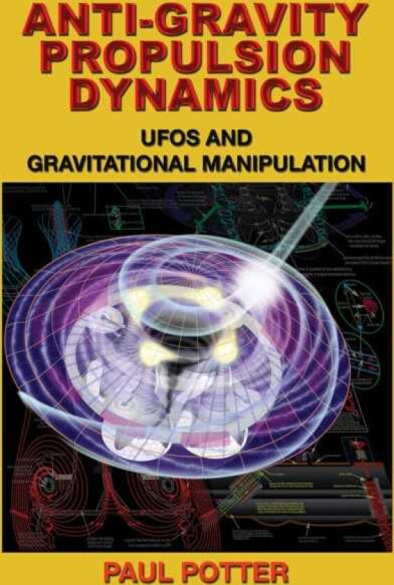 AntiGravity Propulsion Dynamics Ufos and Gravitational Manipulation