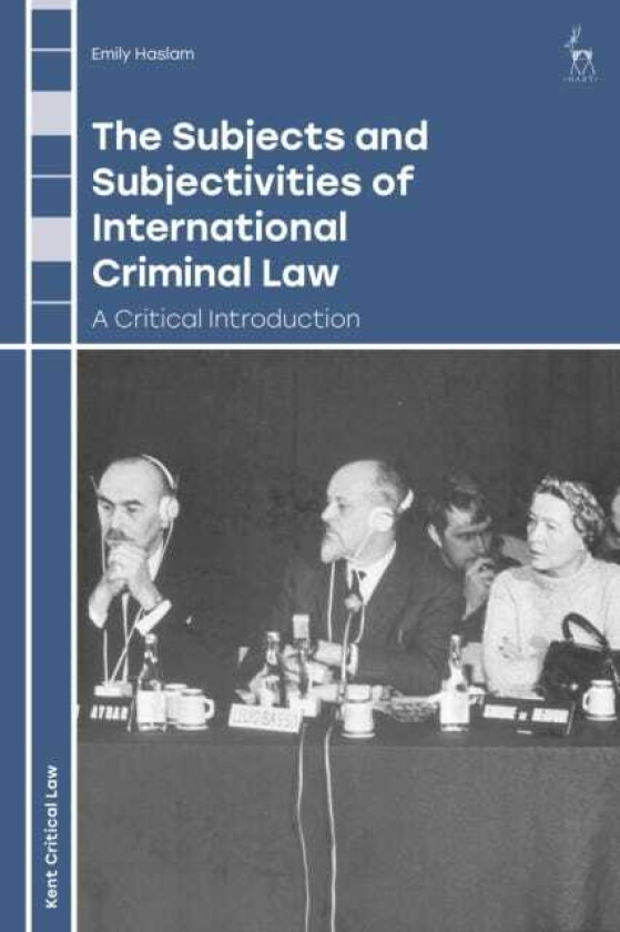 The Subjects and Subjectivities of International Criminal Law A Critical Introduction