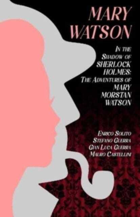 Mary Watson  In the Shadow of Sherlock Holmes  The Adventures of Mary Morstan Watson