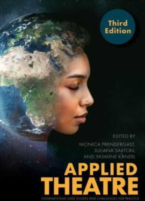 Applied Theatre, Third Edition International Case Studies and Challenges for Practice