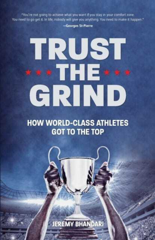 Trust the Grind  How WorldClass Athletes Got To The Top (Motivational Book for Teens, Gift for Teen Boys, Teen and Young Adult Football, Fitness and Exercise)